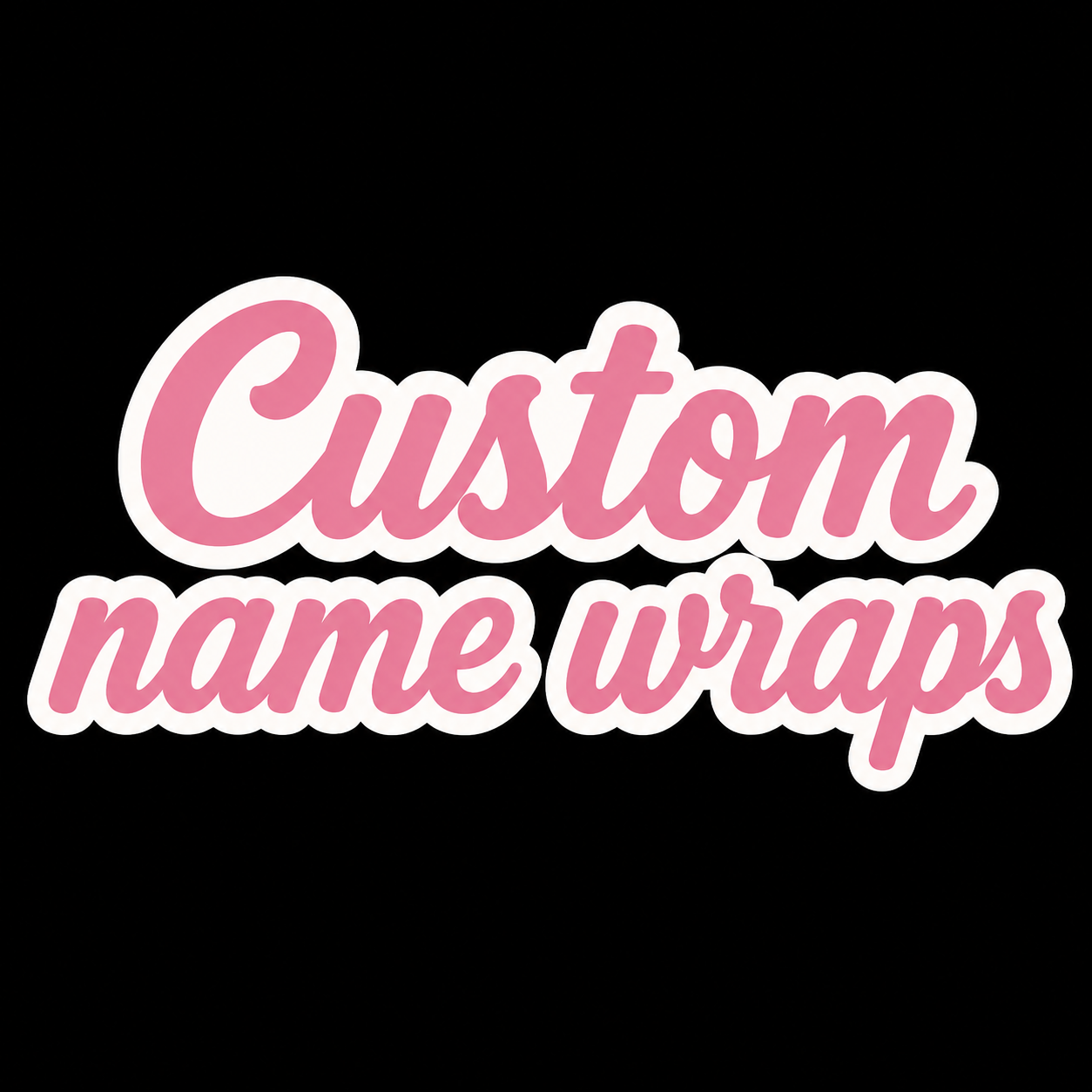 Your Custom Name Wraps