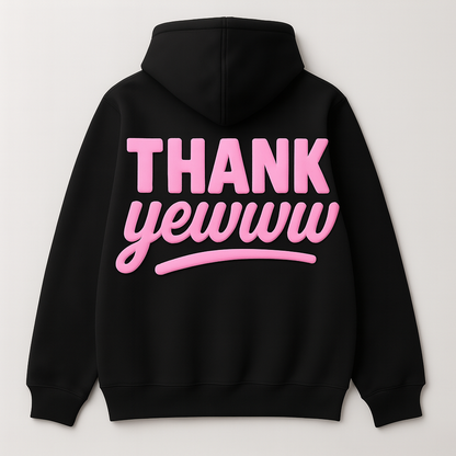 Thank Yeww Hoodies